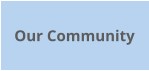 Our Community